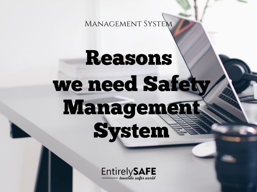 Reasons Why We Need Safety Management System 