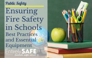 Ensuring Fire Safety in Schools, Best Practices and Essential Equipment