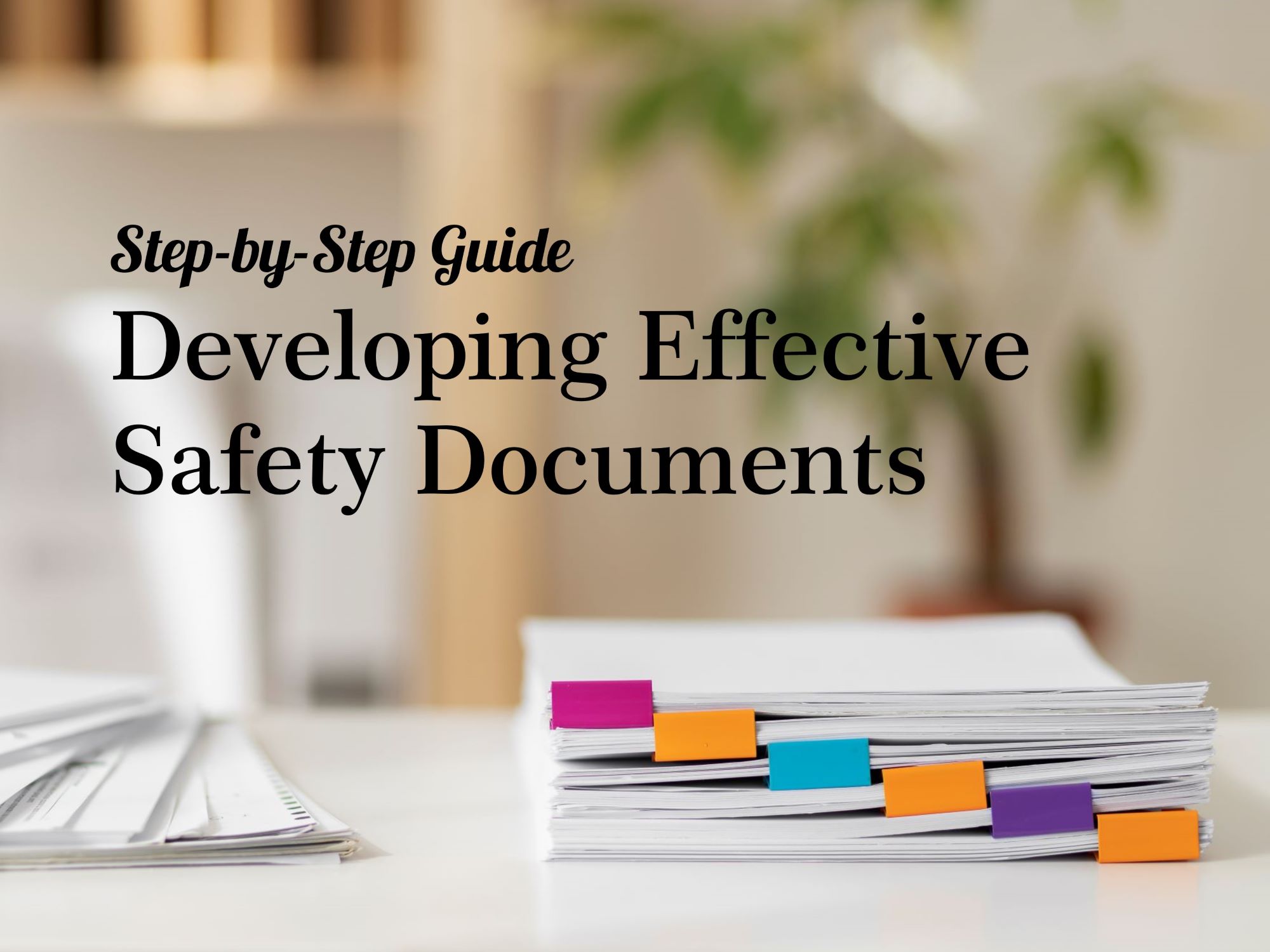 Step-by-Step Guide to Developing Effective Safety Documents